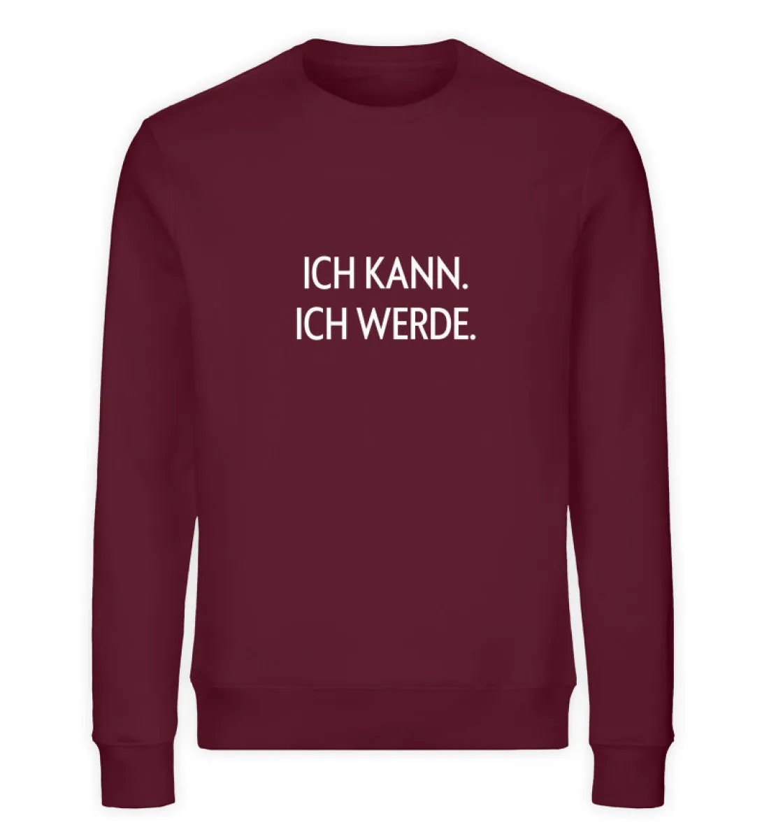 ICH KANN. ICH WERDE. Bio Sweatshirt Unisex