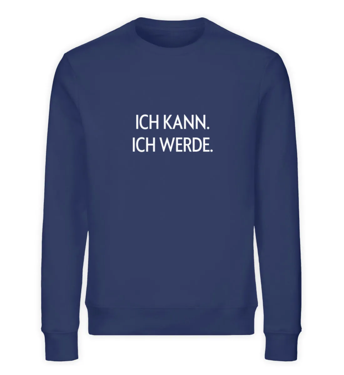 ICH KANN. ICH WERDE. Bio Sweatshirt Unisex